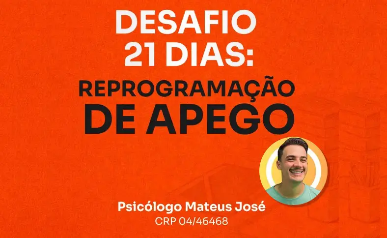 Desafio 21 Dias Reprogramação de Apego é bom? Vale a Pena?